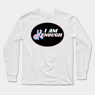 I am Kenough Long Sleeve T-Shirt
